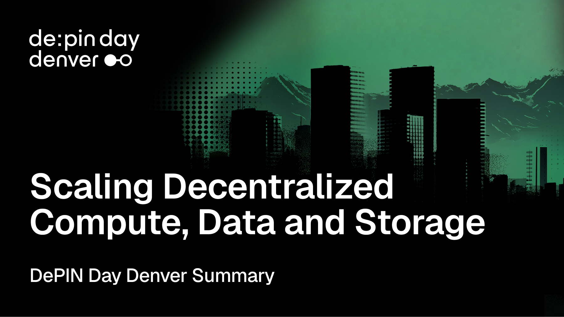 DePIN Day Denver Recap: Scaling Decentralized Compute, Data and Storage