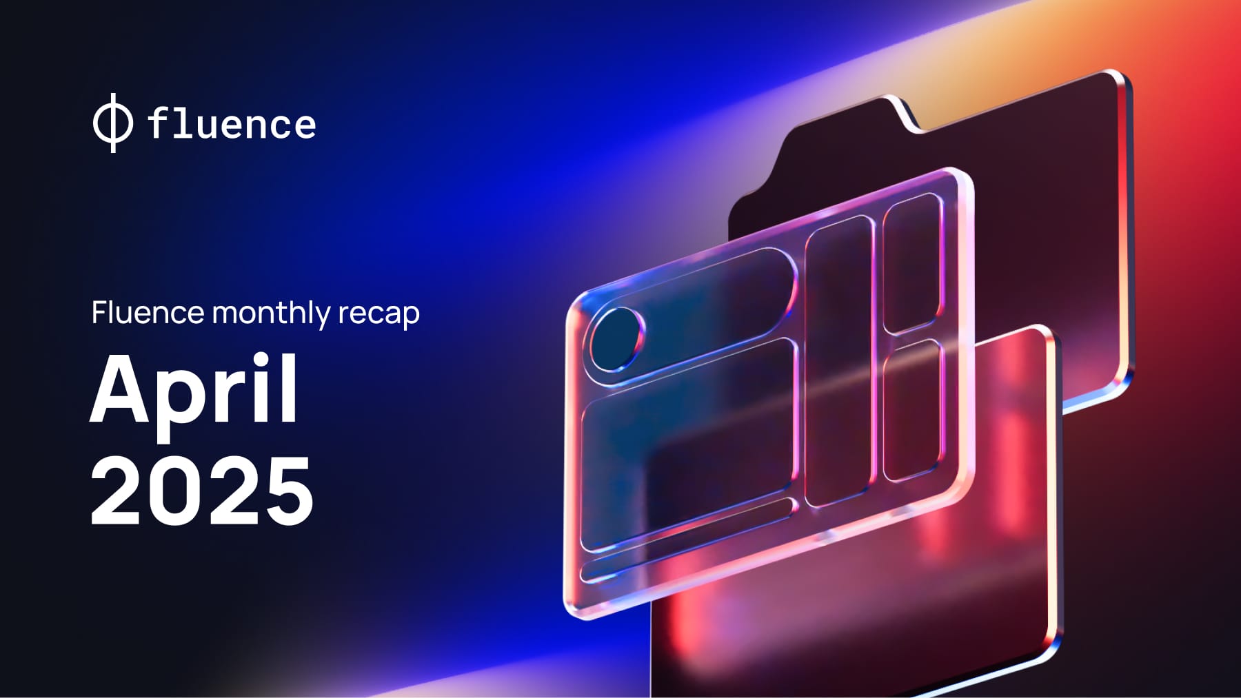 Fluence Monthly Recap: April 2025