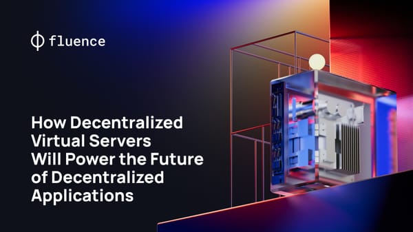 How Decentralized Virtual Servers Will Power the Future of Decentralized Applications (dApps)